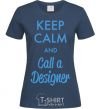 Women's T-shirt Keep calm and call a dsigner navy-blue фото