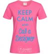 Women's T-shirt Keep calm and call a dsigner heliconia фото