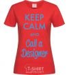 Women's T-shirt Keep calm and call a dsigner red фото