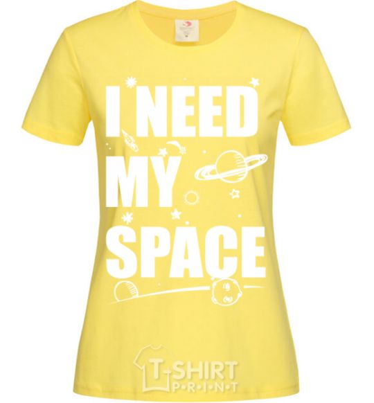 Women's T-shirt I need my space cornsilk фото