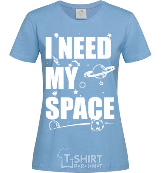 Women's T-shirt I need my space sky-blue фото