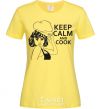 Women's T-shirt Keep calm and cook cornsilk фото