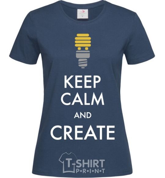 Women's T-shirt Keep calm and create navy-blue фото