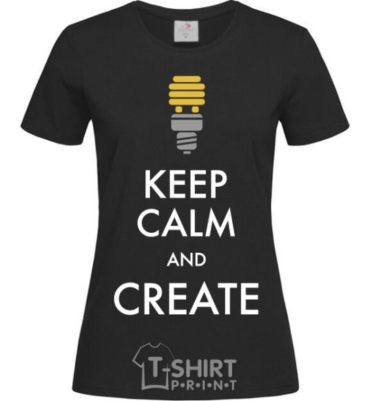 Women's T-shirt Keep calm and create black фото