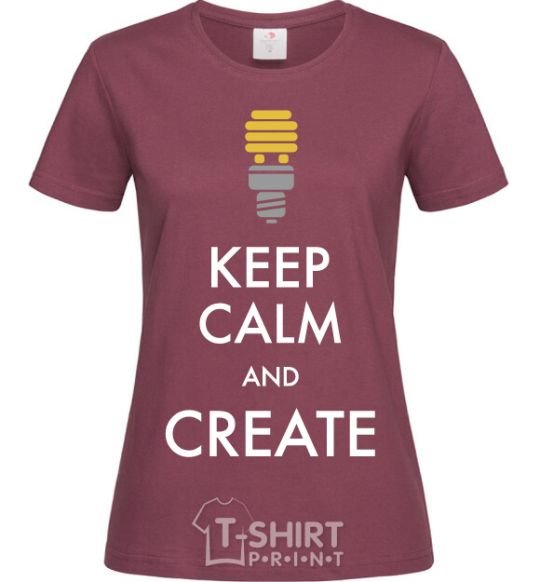 Women's T-shirt Keep calm and create burgundy фото