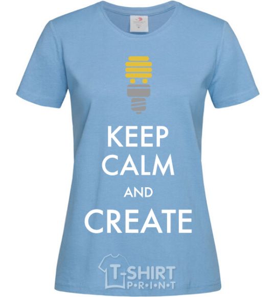 Women's T-shirt Keep calm and create sky-blue фото