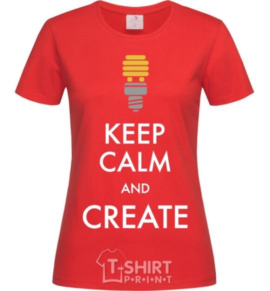 Women's T-shirt Keep calm and create red фото