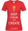 Women's T-shirt Keep calm and create red фото