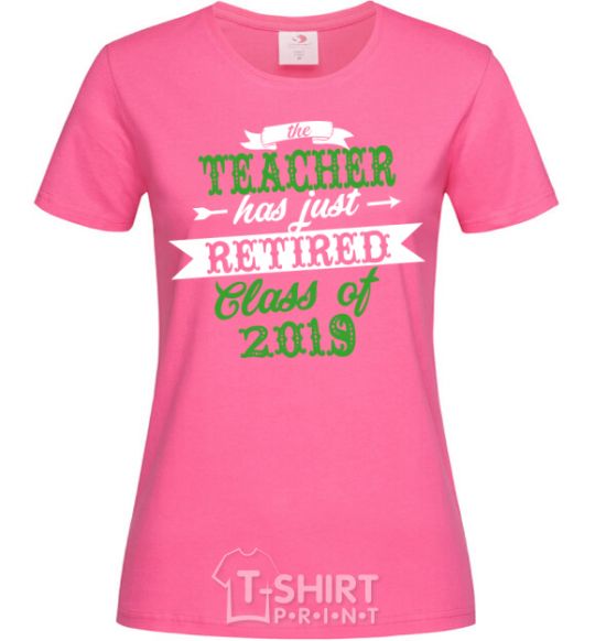 Women's T-shirt The teacher has just retired heliconia фото