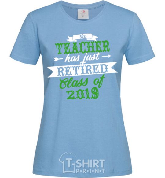Women's T-shirt The teacher has just retired sky-blue фото