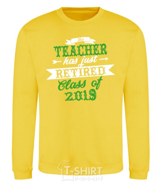 Sweatshirt The teacher has just retired yellow фото