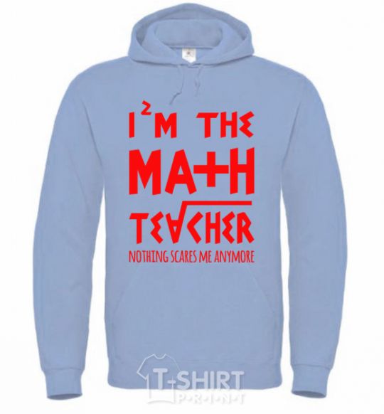 Men`s hoodie I'm the math teacher sky-blue фото