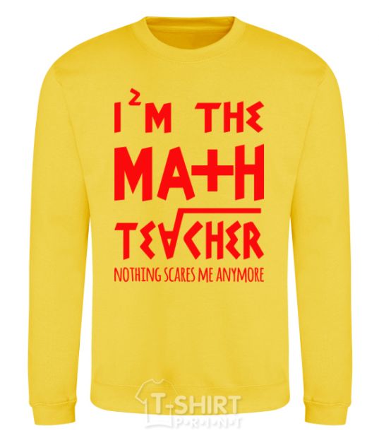 Sweatshirt I'm the math teacher yellow фото