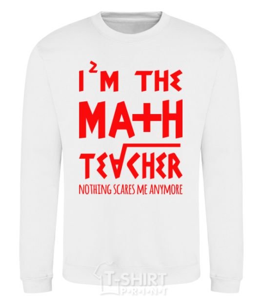 Sweatshirt I'm the math teacher White фото