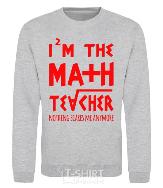 Sweatshirt I'm the math teacher sport-grey фото