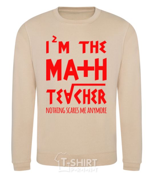 Sweatshirt I'm the math teacher sand фото
