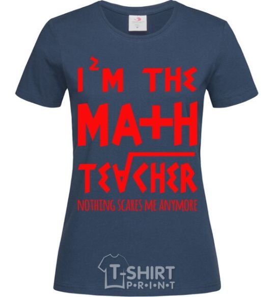 Women's T-shirt I'm the math teacher navy-blue фото