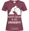 Women's T-shirt Keep calm and do crossfit burgundy фото