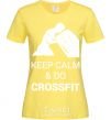 Женская футболка Keep calm and do crossfit Лимонный фото