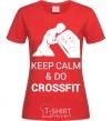 Женская футболка Keep calm and do crossfit Красный фото