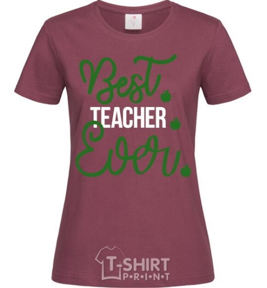 Women's T-shirt Best teacher ever burgundy фото
