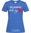 Женская футболка My students stole my heart Ярко-синий фото
