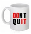 Ceramic mug Don't quit White фото