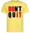 Men's T-Shirt Don't quit cornsilk фото