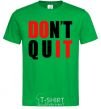 Мужская футболка Don't quit Зеленый фото
