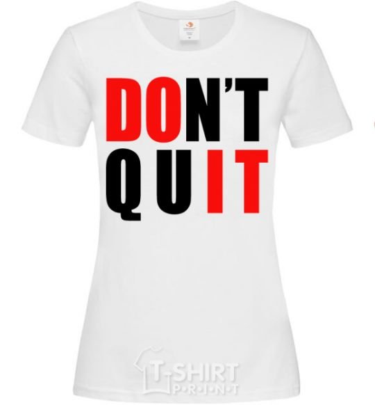 Women's T-shirt Don't quit White фото