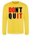 Sweatshirt Don't quit yellow фото