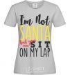 Women's T-shirt I'm not Santa grey фото