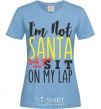 Women's T-shirt I'm not Santa sky-blue фото