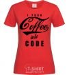 Women's T-shirt I turn coffee into code red фото