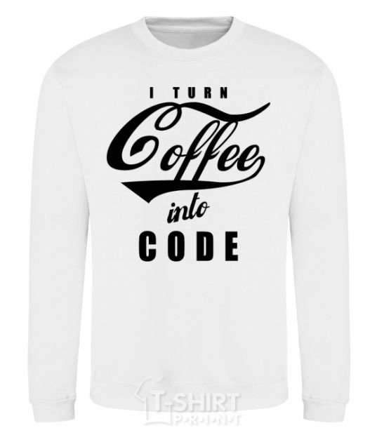 Sweatshirt I turn coffee into code White фото