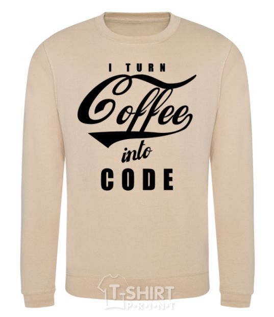 Sweatshirt I turn coffee into code sand фото