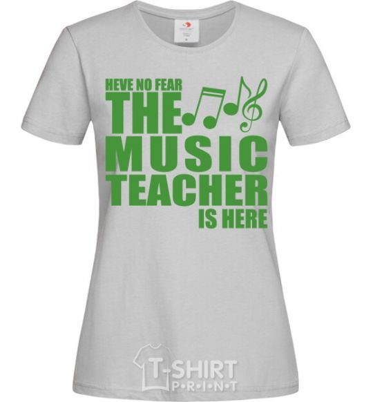 Женская футболка Music teacher is here Серый фото