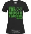 Женская футболка Music teacher is here Черный фото