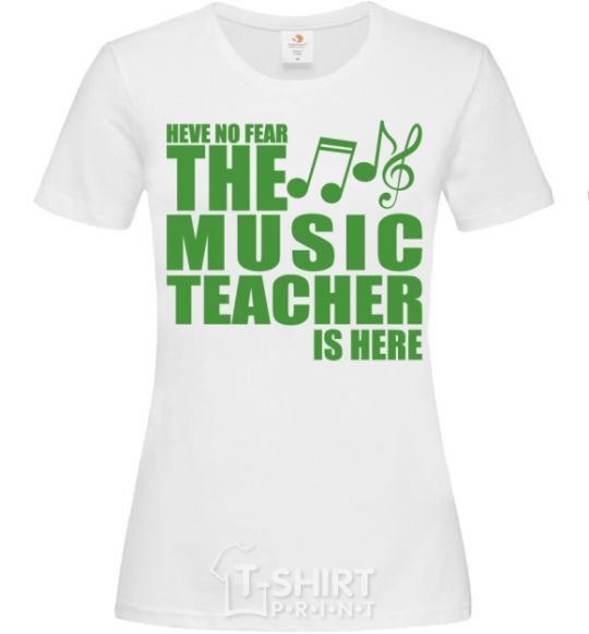 Women's T-shirt Music teacher is here White фото