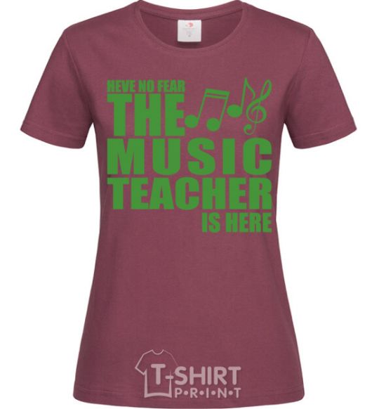 Women's T-shirt Music teacher is here burgundy фото