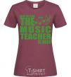 Женская футболка Music teacher is here Бордовый фото