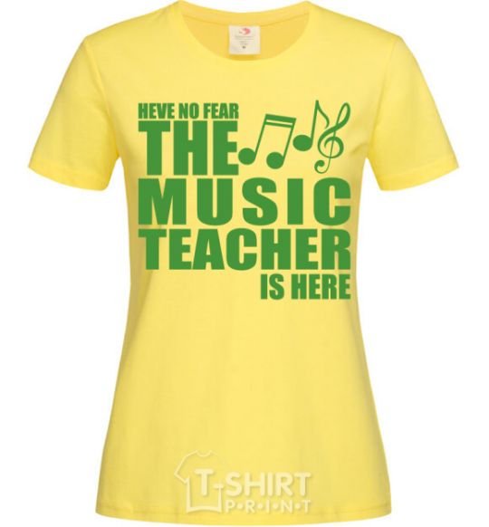 Женская футболка Music teacher is here Лимонный фото