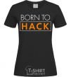 Women's T-shirt Born to hack black фото