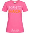 Women's T-shirt Born to hack heliconia фото