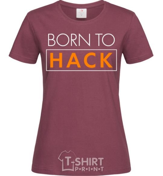 Women's T-shirt Born to hack burgundy фото