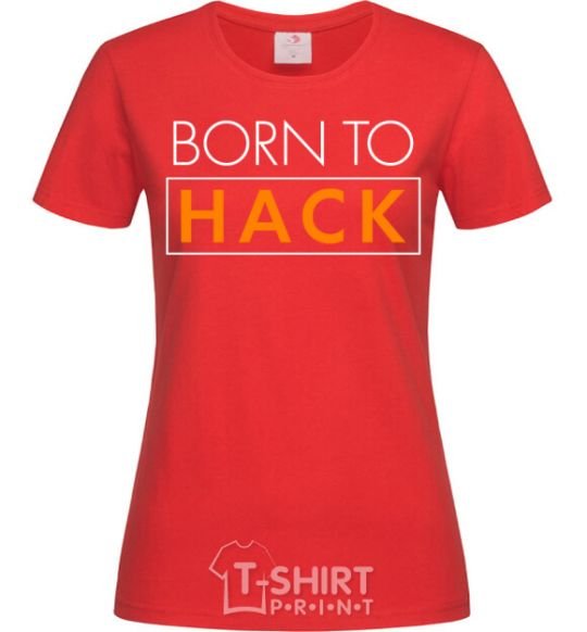 Women's T-shirt Born to hack red фото