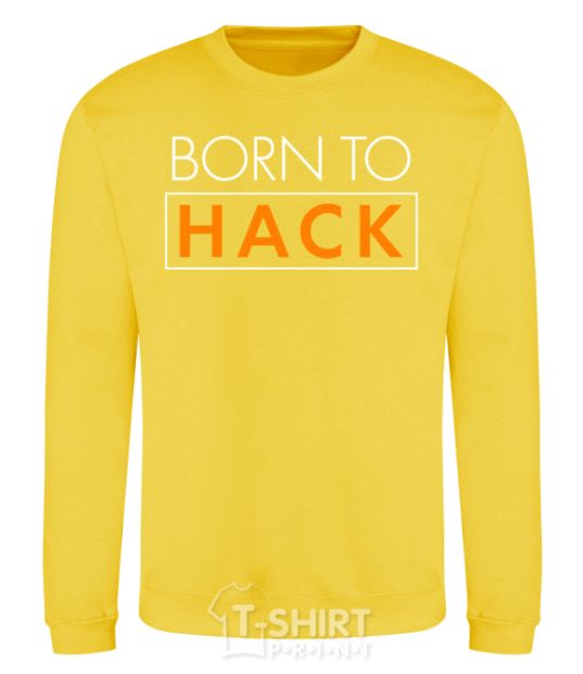 Sweatshirt Born to hack yellow фото