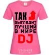 Женская футболка Так выглядит лучший в мире DJ Ярко-розовый фото