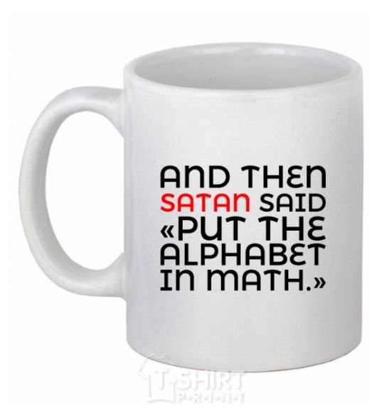 Ceramic mug And then satan said White фото