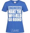 Women's T-shirt Engineers make the world go round royal-blue фото